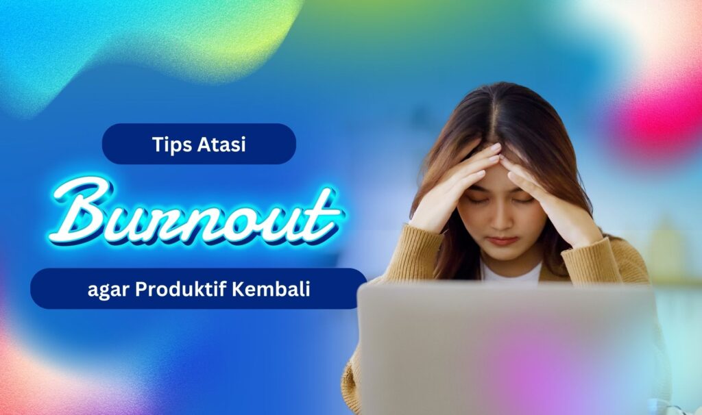 Strategi Jitu Tingkatkan Produktivitas dan Cegah Burnout